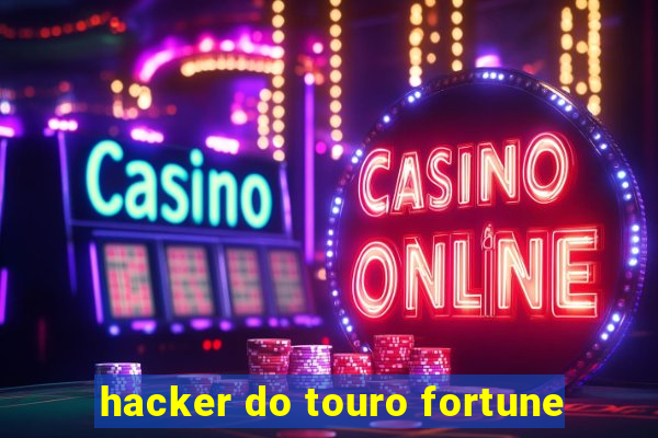 hacker do touro fortune